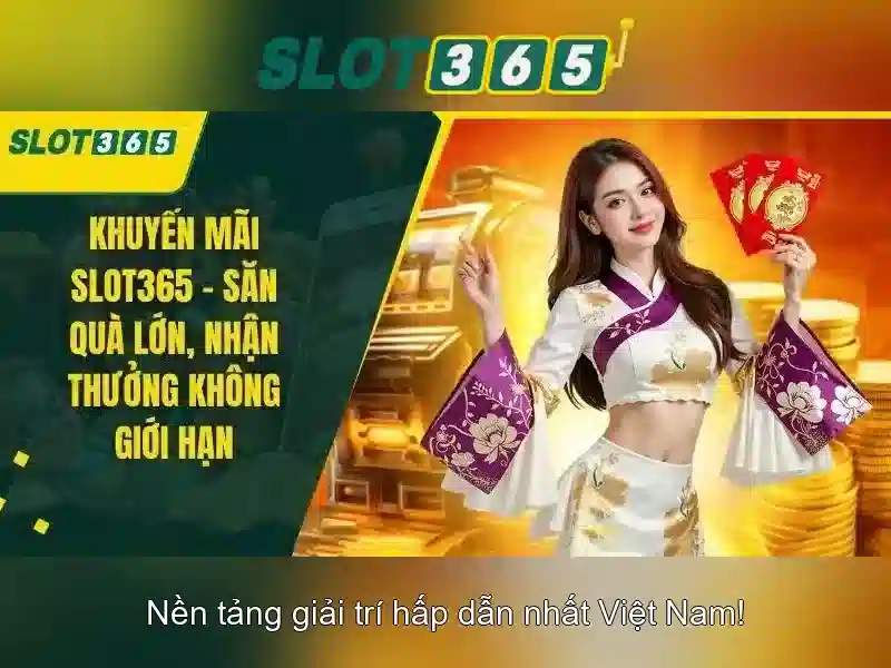 Slot365 – Nền tảng slots trực tuyến hàng đầu Giao diện nhà cái hoàn hảo